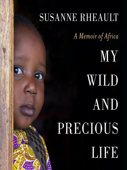 Title details for My Wild and Precious Life by Susanne Rheault - Wait list